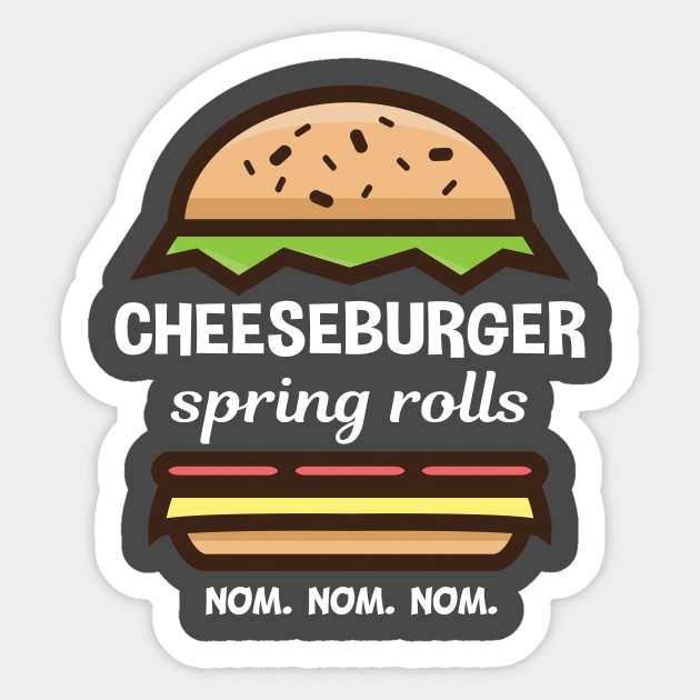 Cheeseburger Spring Roll NOM NOM NOM Sticker by SlothCloths